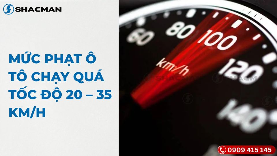 MỨC PHẠT Ô TÔ CHẠY QUÁ TỐC ĐỘ 20 – 35 KM/H