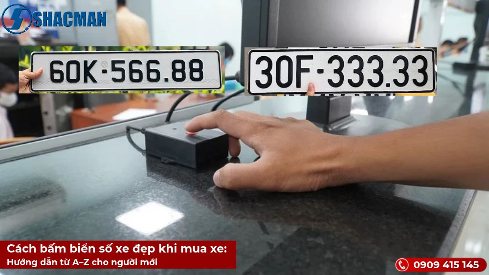 Cách bấm biển số xe đẹp khi mua xe: Hướng dẫn từ A–Z cho người mới