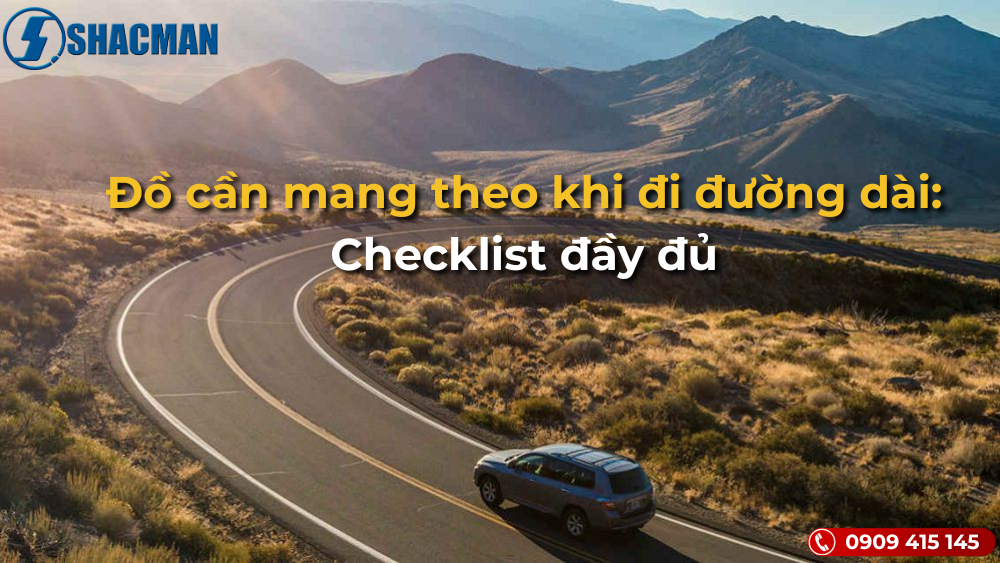 Đồ cần mang theo khi đi đường dài: Checklist đầy đủ